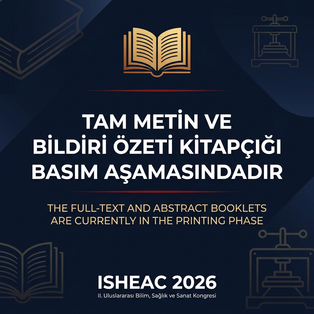Tam metin ve bildiri özeti kitapçığı basım aşamasındadır - ISHEAC 2026